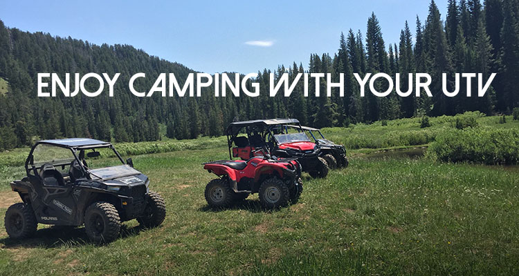 Enjoy UTV Camping with these suggestions from Clearly Tough