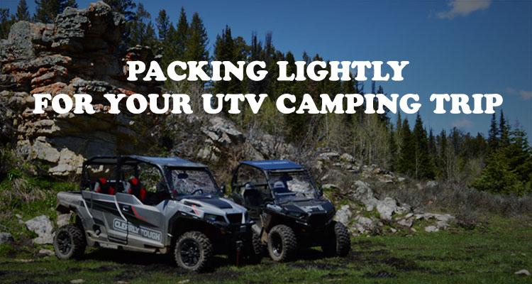 Packing Lightly for your UTV Camping Trip
